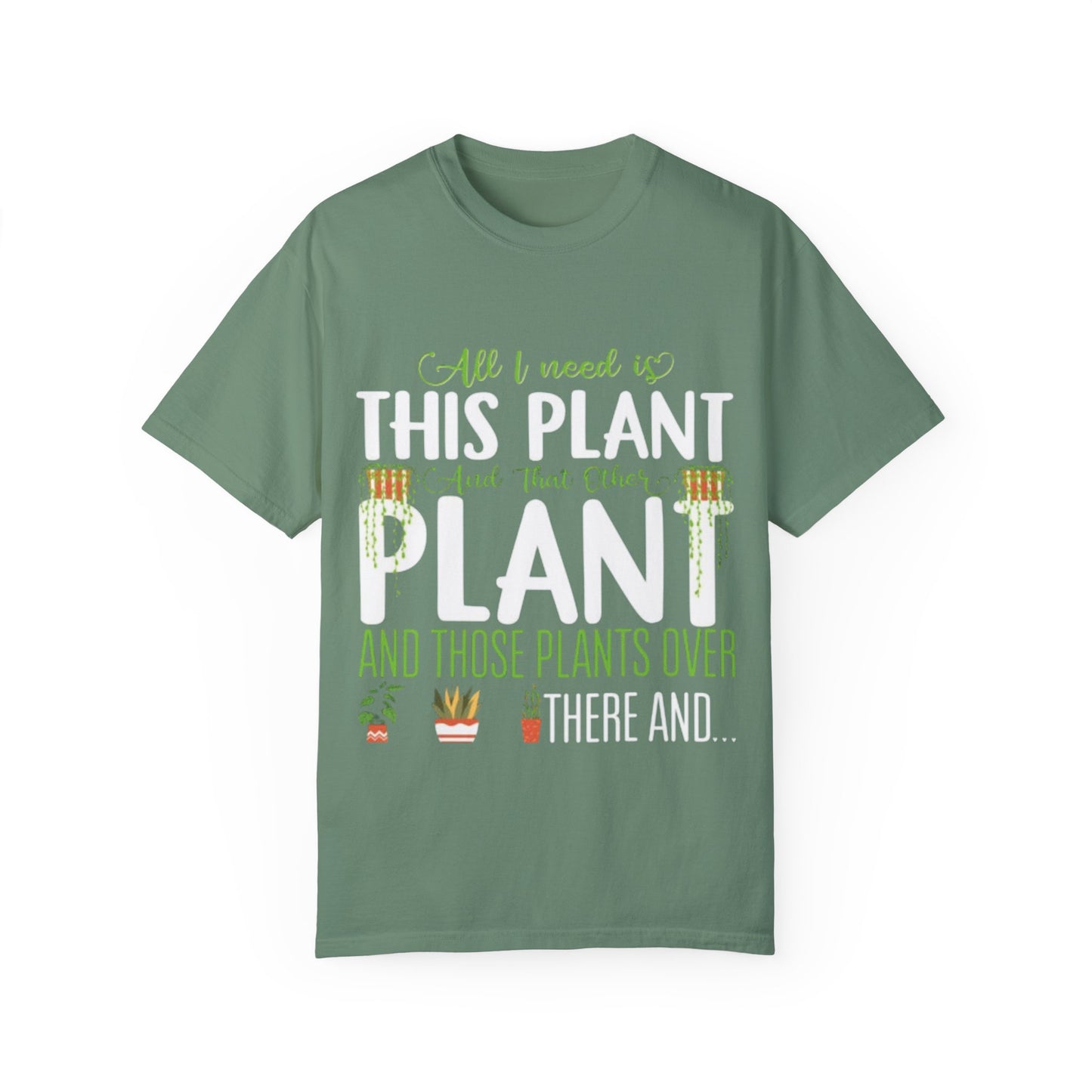 Unisex Plant Lover T-Shirt - "All I Need Is This Plant" Design