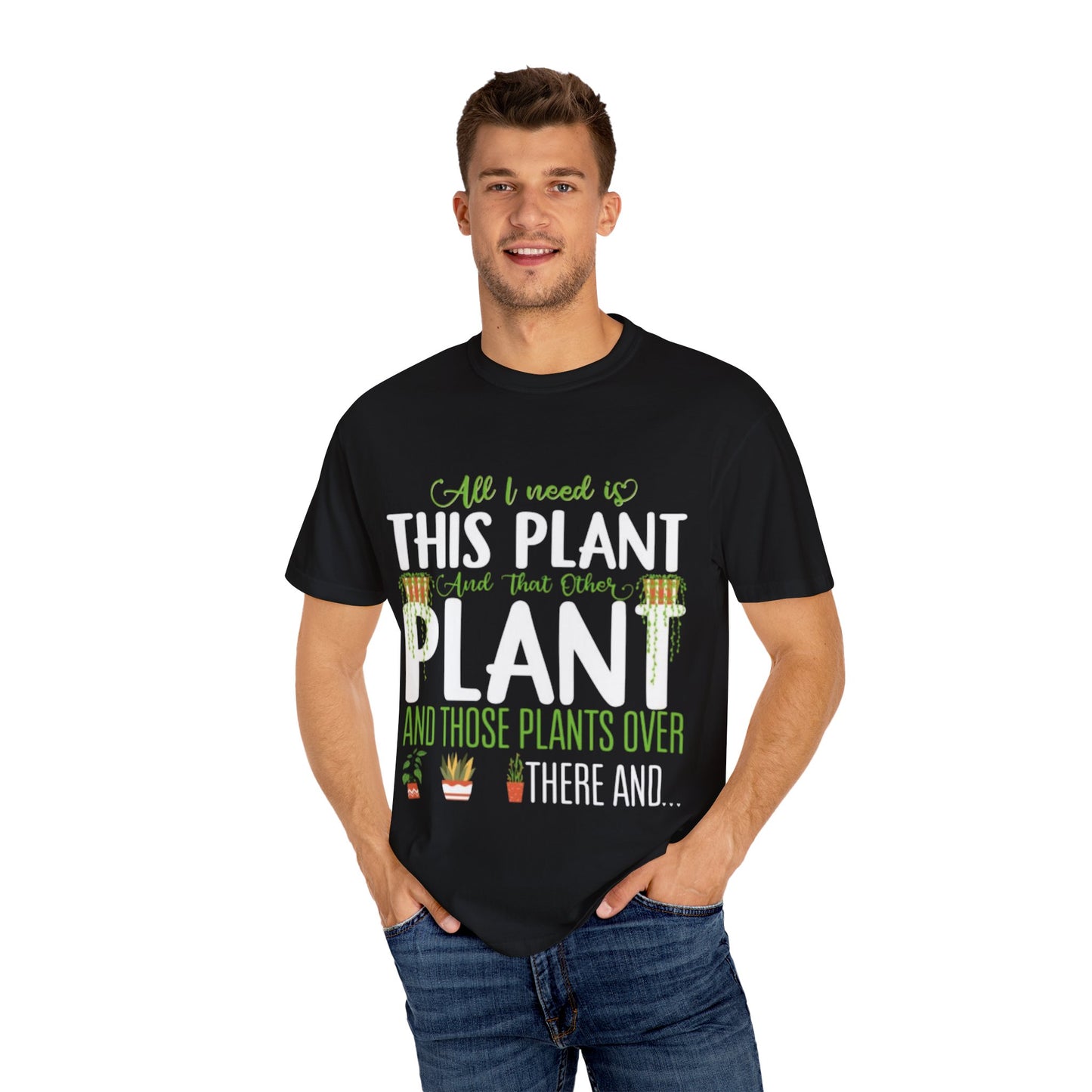 Unisex Plant Lover T-Shirt - "All I Need Is This Plant" Design