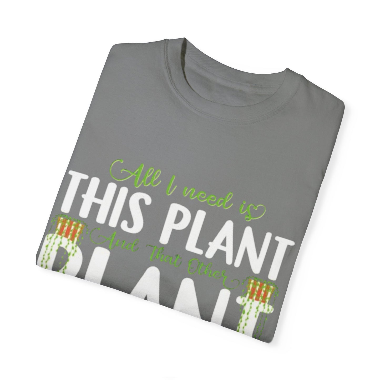 Unisex Plant Lover T-Shirt - "All I Need Is This Plant" Design
