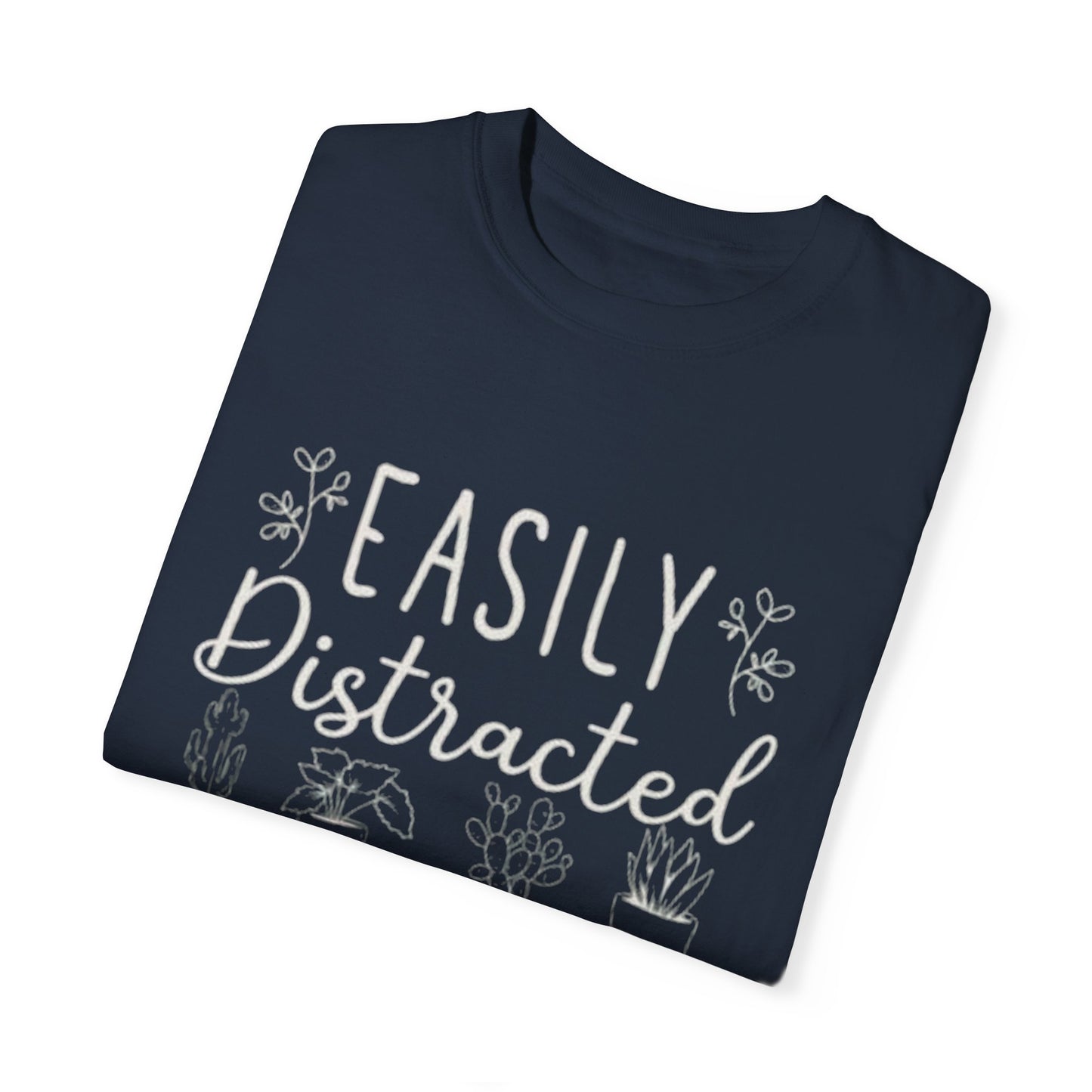 Easily Distracted by Plants Unisex Garment-Dyed T-Shirt - Perfect for Plant Lovers