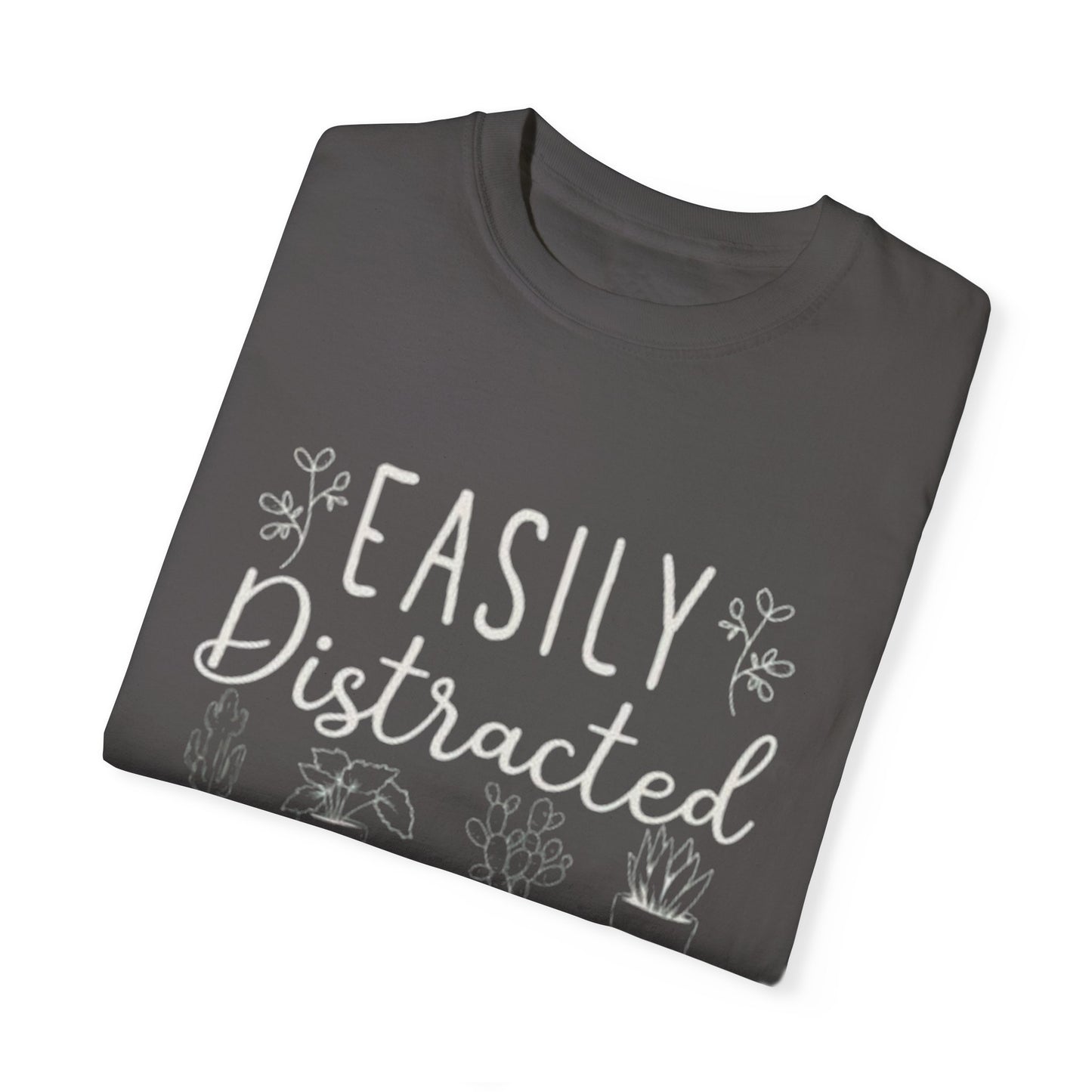 Easily Distracted by Plants Unisex Garment-Dyed T-Shirt - Perfect for Plant Lovers