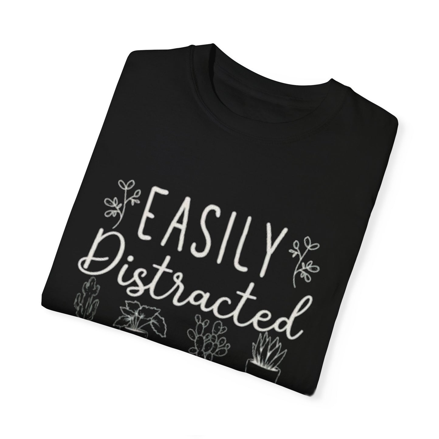 Easily Distracted by Plants Unisex Garment-Dyed T-Shirt - Perfect for Plant Lovers