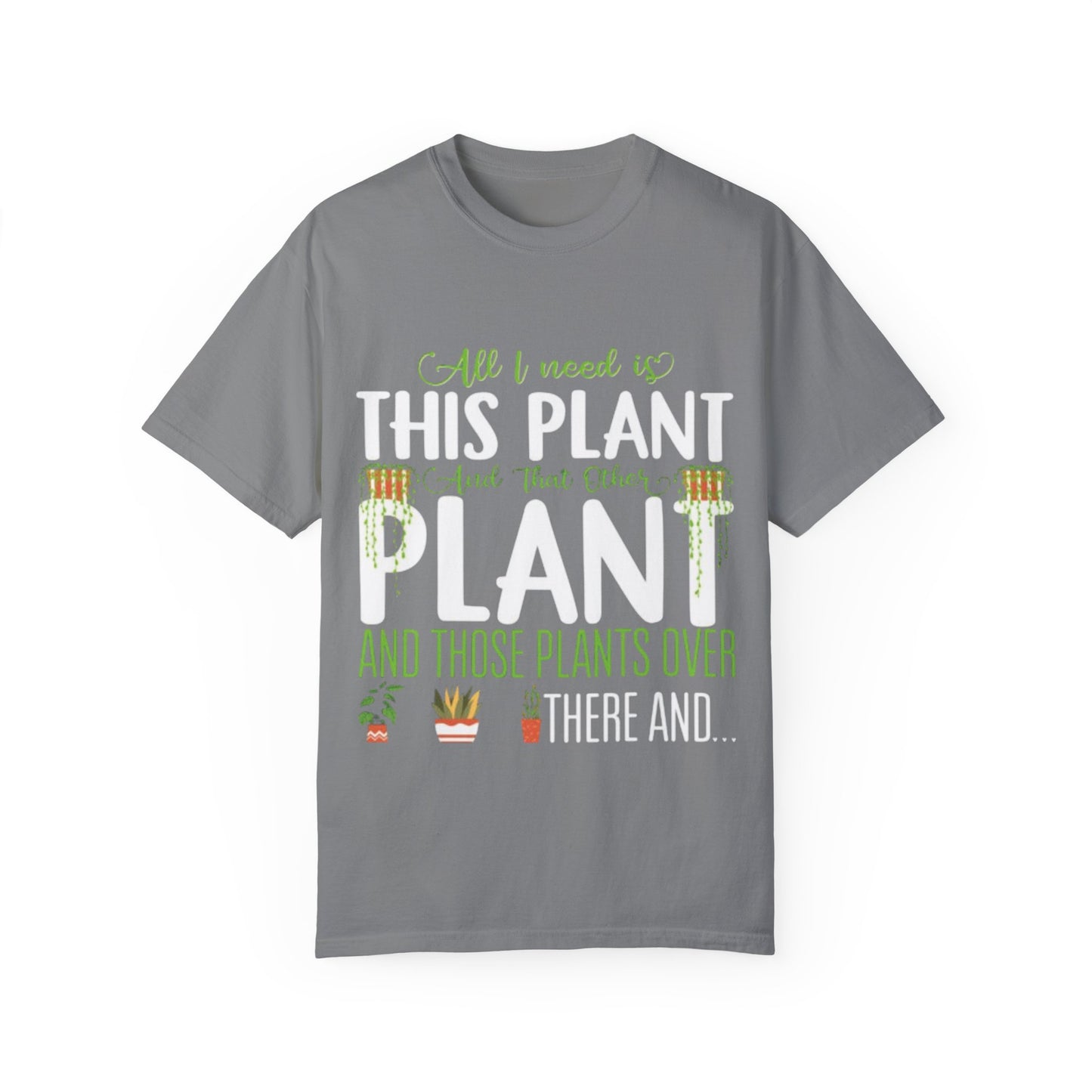 Unisex Plant Lover T-Shirt - "All I Need Is This Plant" Design