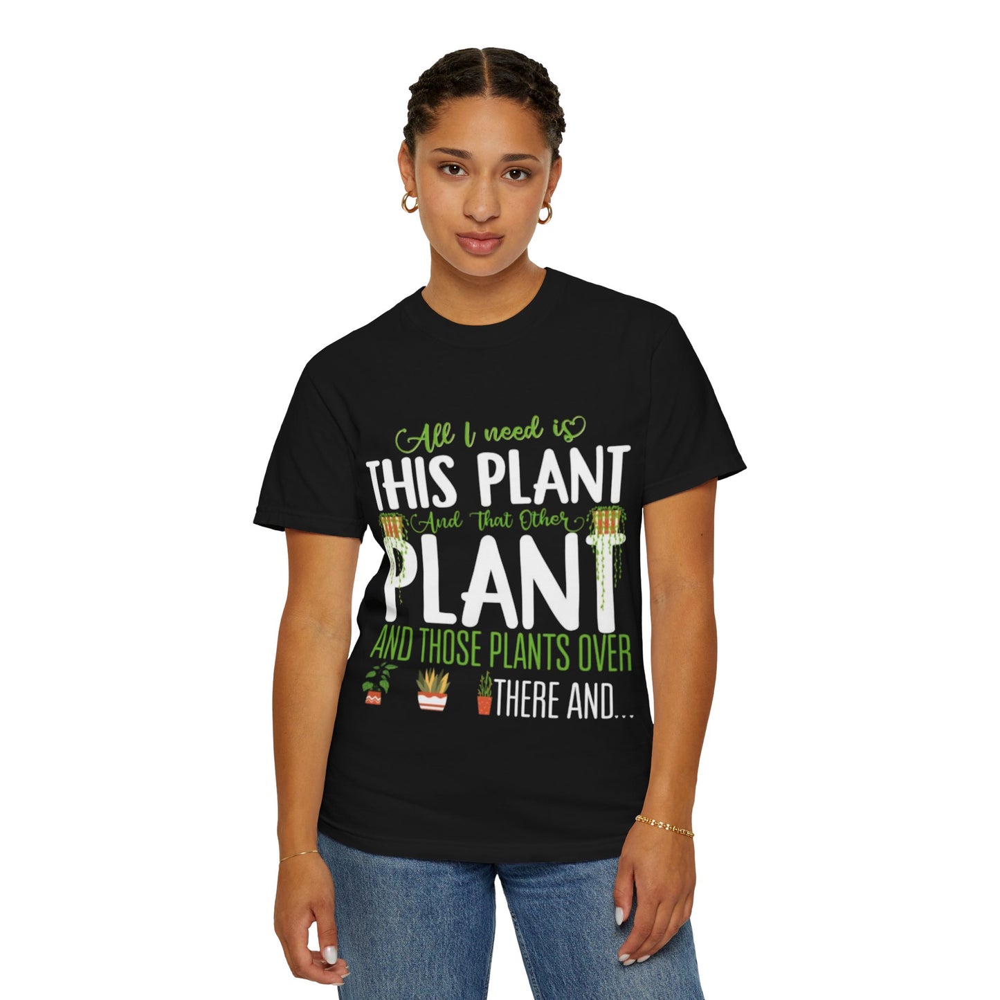 Unisex Plant Lover T-Shirt - "All I Need Is This Plant" Design