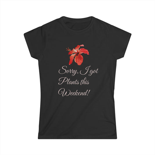 Floral Weekend Vibes Tee - 'Sorry, I Got Plants This Weekend'